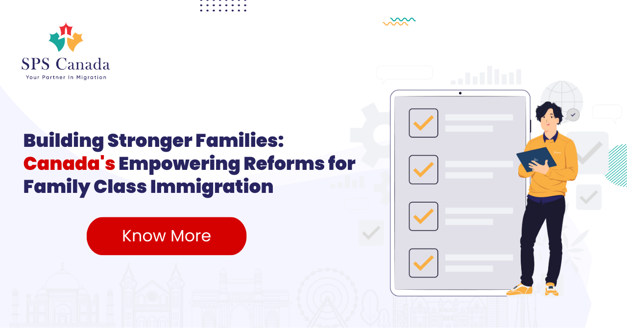 “Building Stronger Families: Canada’s Empowering Reforms for Family Class Immigration”