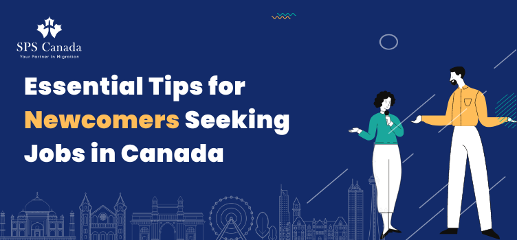 Unlocking Opportunities: Essential Tips for Newcomers Seeking Jobs in Canada