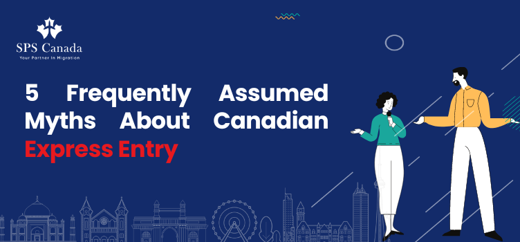 5 Frequently Assumed Myths About Canadian Express Entry