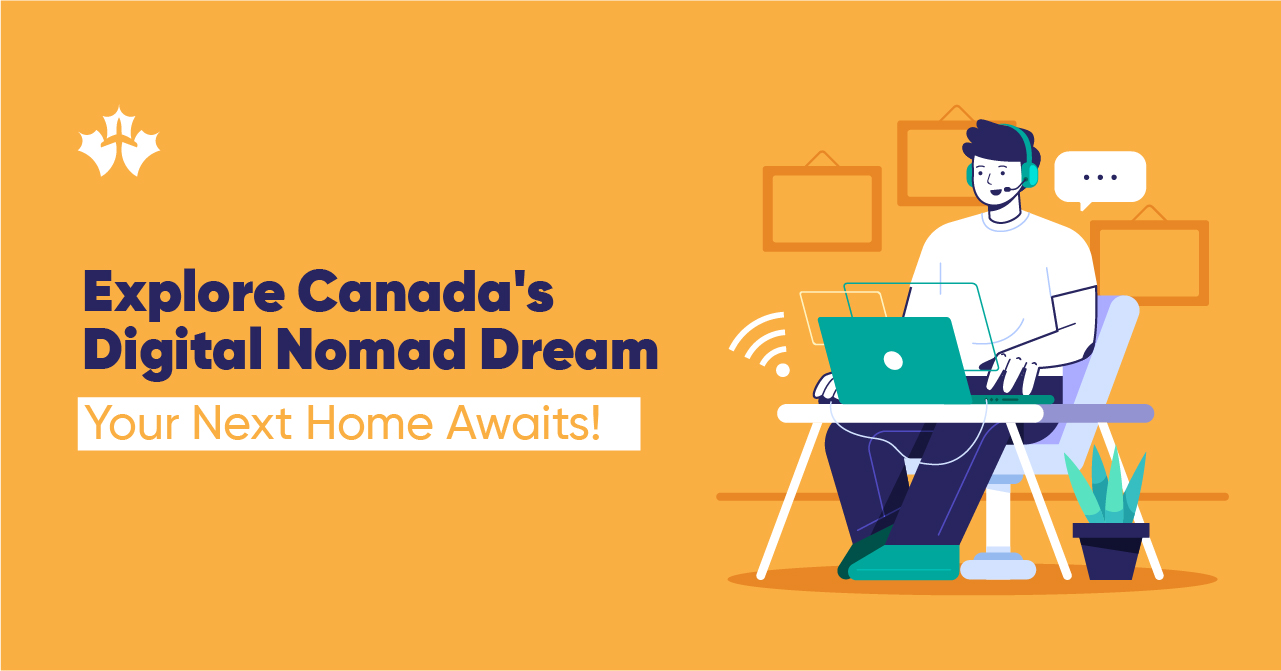 New Digital Nomad Initiative and Make Canada Your Home