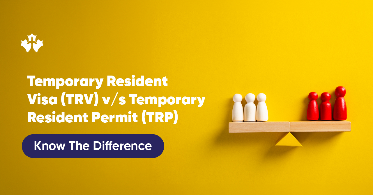 Temporary Resident Visa (TRV) vs. Temporary Resident Permit (TRP): Know the Differences