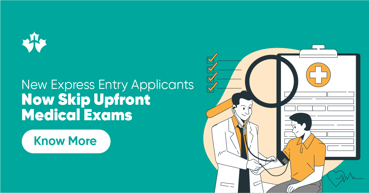 Upfront Medical Exam No Longer Needed for the New Express Entry Applicants