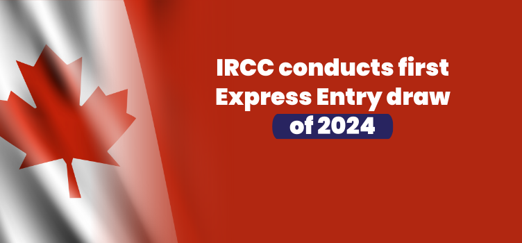 IRCC conducts first Express Entry draw of 2024.