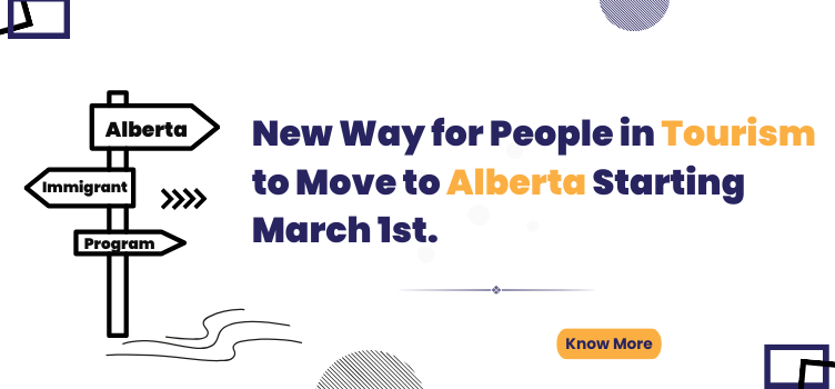 New Way for People in Tourism to Move to Alberta Starting March 1st.