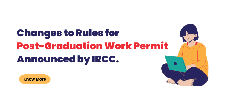 Changes to Rules for Post-Graduation Work Permit Announced by IRCC.