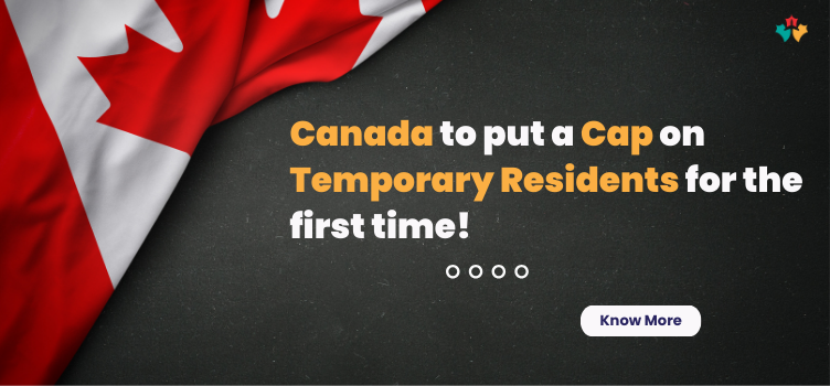 Canada announced to cap on temporary residents for the first time!