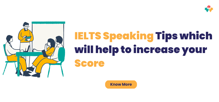 IELTS Speaking Tips which will help to increase your Score