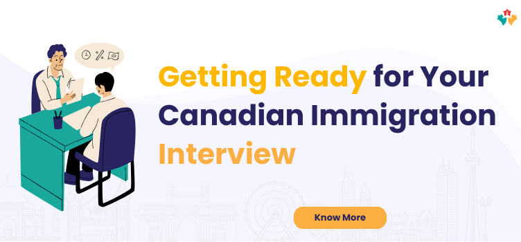 Get ready for your Canada Immigration Interview